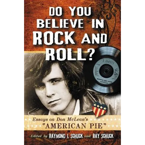Do You Believe in Rock and Roll?: Essays on Don McLean's "American Pie" - Paperback