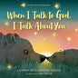 When I Talk to God, I Talk about You - Hardcover