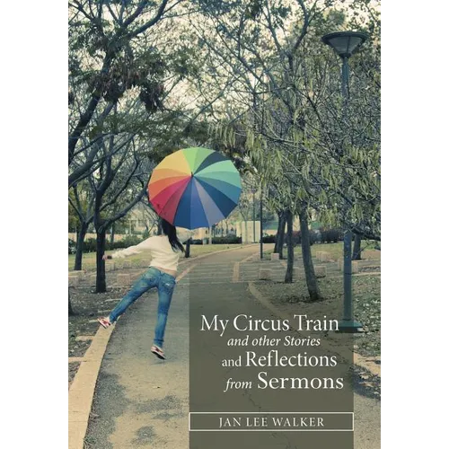 My Circus Train and other Stories and Reflections from Sermons - Hardcover