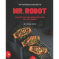 The Mysterious Recipes of Mr. Robot: Recipes That Can Bring Emotions Out of a Robot! - Paperback