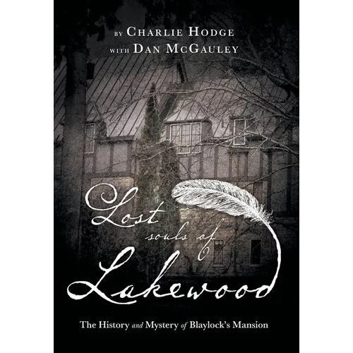 Lost Souls of Lakewood: The History and Mystery of Blaylock Mansion - Hardcover