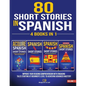 80 Short Stories In Spanish - 4 Books in 1: Improve Your Reading Comprehension With Engaging Tales Starting At Beginner's Level To Achieving Advanced - Paperback