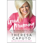 Good Mourning: Moving Through Everyday Losses with Wisdom from the Other Side - Paperback