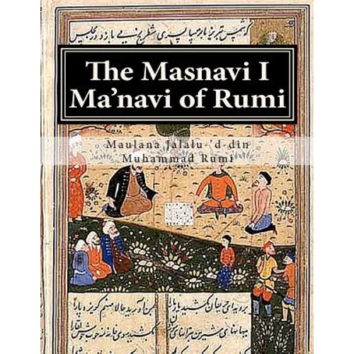 The Masnavi I Ma'navi of Rumi: Complete 6 books - Paperback