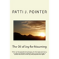 The Oil of Joy for Mourning: When we feel abandoned and alone, far from light and mercy, in a place of darkness and grief; there is one who longs t - Paperback