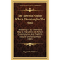 The Spiritual Guide Which Disentangles the Soul: And Brings It by the Inward Way to the Getting of Perfect Contemplation, and the Rich Treasure of Int - Hardcover