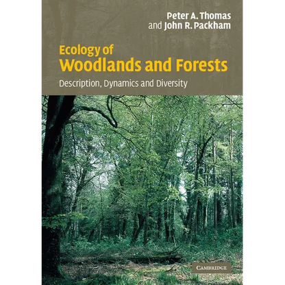 Ecology of Woodlands and Forests: Description, Dynamics and Diversity - Paperback