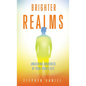 Brighter Realms: Awakening Awareness of Your Higher Self - Hardcover
