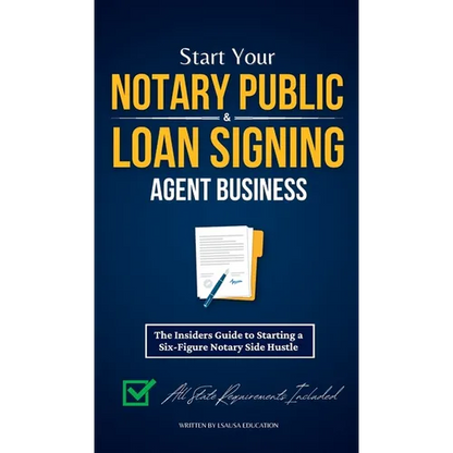 Start Your Notary Public & Loan Signing Agent Business: The Insiders Guide to Starting a Six-Figure Notary Side Hustle (All State Requirements Include - Hardcover