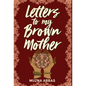 Letters to My Brown Mother: Stories of Mental Health - Hardcover