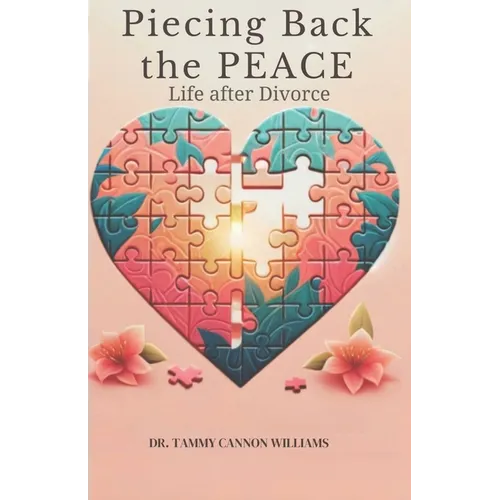 Piecing Back the Peace: Life after Divorce - Paperback