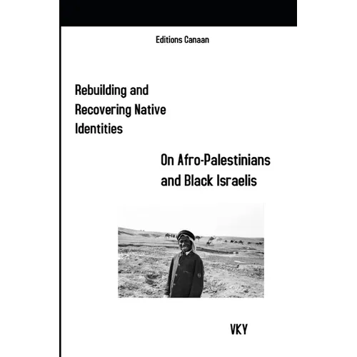 Rebuilding and Recovering Native Identities On Afro-Palestinians and Black Israelis - Paperback