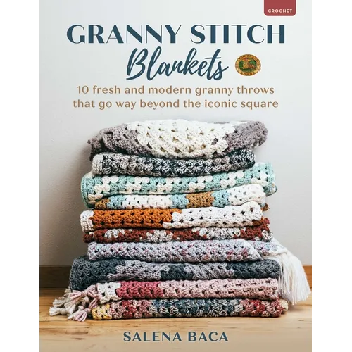 Granny Stitch Blankets: 10 Fresh and Modern Granny Throws That Go Way Beyond the Iconic Square - Paperback