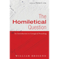 The Homiletical Question: An Introduction to Liturgical Preaching - Hardcover
