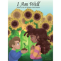 I Am Well: Mantras about wellness for young minds and young hearts.: Mantras for young hearts and minds - Hardcover