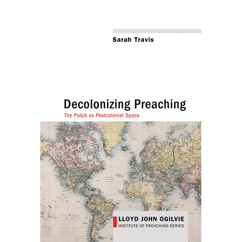 Decolonizing Preaching: Decolonizing Preaching the Pulpit as Postcolonial Space - Paperback