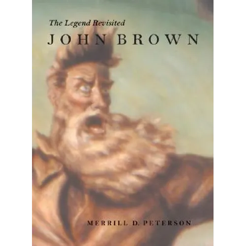 John Brown: The Legend Revisited - Hardcover