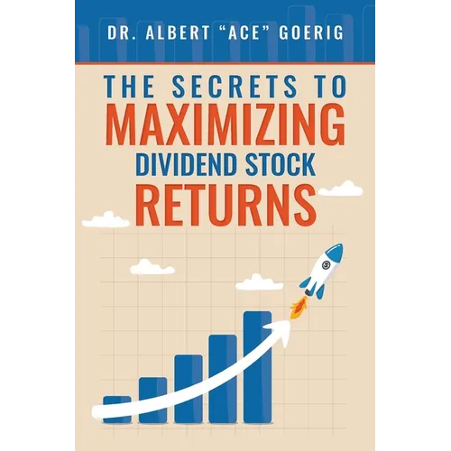 The Secrets to Maximizing Dividend Stock Returns - Paperback