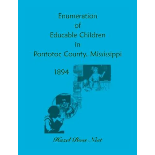 Enumeration of Educatable Children in Pontotoc County, Mississippi, 1894 - Paperback