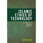 Islamic Ethics of Technology: An Objectives (Maqasid) Approach - Paperback