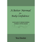 A Better Normal for Body Confidence: Your Guide to Rediscovering Intimacy After Cancer - Paperback