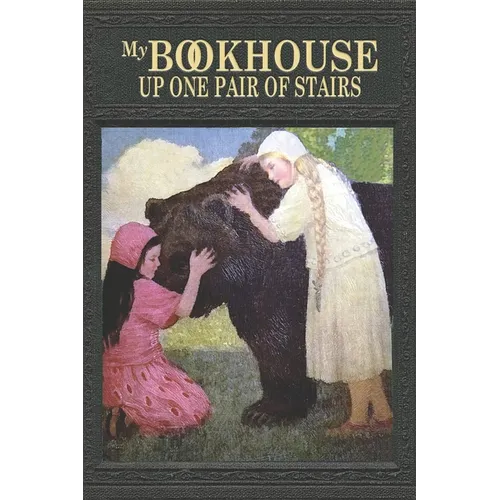 My Bookhouse: Up One Pair of Stairs: Up One Flight of Stairs - Paperback