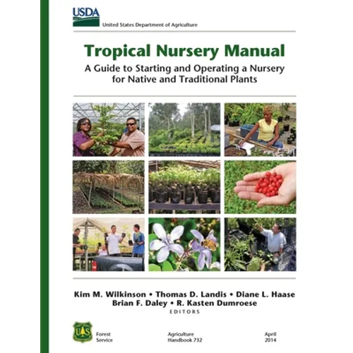 Tropical Nursery Manual: A Guide to Starting and Operating a Nursery for Native and Traditional Plants - Paperback