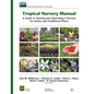 Tropical Nursery Manual: A Guide to Starting and Operating a Nursery for Native and Traditional Plants - Paperback