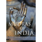 Mudras of India: A Comprehensive Guide to the Hand Gestures of Yoga and Indian Dance - Paperback