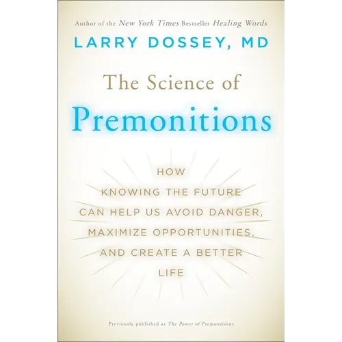 The Science of Premonitions: How Knowing the Future Can Help Us Avoid Danger, Maximize Opportunities, and Create a Better Life - Paperback