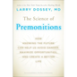 The Science of Premonitions: How Knowing the Future Can Help Us Avoid Danger, Maximize Opportunities, and Create a Better Life - Paperback
