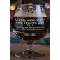 Barrel-Aged Stout and Selling Out: Goose Island, Anheuser-Busch, and How Craft Beer Became Big Business - Paperback