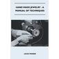 Hand Made Jewelry - A Manual of Techniques - Paperback