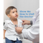 Show Me How to Visit the Doctor - Board Book