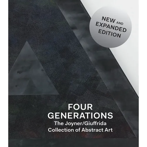 Four Generations: The Joyner / Giuffrida Collection of Abstract Art - Hardcover