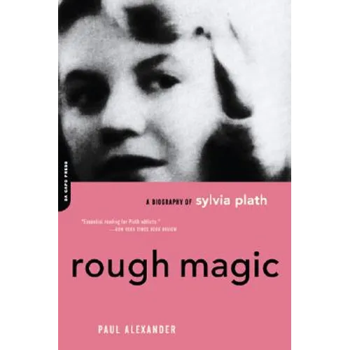 Rough Magic: A Biography of Sylvia Plath - Paperback
