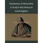 Diophantus of Alexandria: A Study in the History of Greek Algebra - Paperback