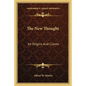 The New Thought: Its Origins And Claims - Paperback