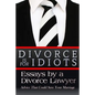 Divorce is for Idiots: Essays by a Divorce Lawyer - Paperback