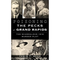 Poisoning the Pecks of Grand Rapids: The Scandalous 1916 Murder Plot - Hardcover