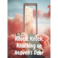 Knock, Knock, Knocking on Heaven's Door - Hardcover