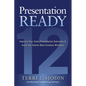 Presentation Ready: Improve Your Sales Presentation Outcomes and Avoid the Twelve Most Common Mistakes - Hardcover