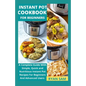 Instant Pot Cookbook For Beginners: A Complete Guide With Simple, Quick and Nutritious Instant Pot Recipes For Beginners And Advanced Users - Paperback