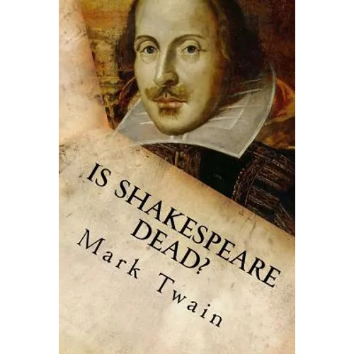 Is Shakespeare Dead?: From my Autobiography - Paperback