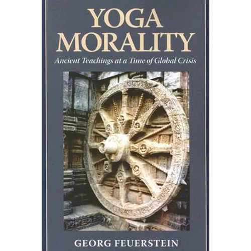 Yoga Morality: Ancient Teachings at a Time of Global Crisis - Paperback