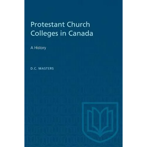 Protestant Church Colleges in Canada: A History - Paperback