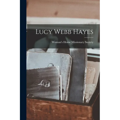 Lucy Webb Hayes - Paperback