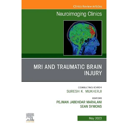 MRI and Traumatic Brain Injury, an Issue of Neuroimaging Clinics of North America: Volume 33-2 - Hardcover