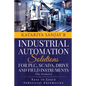 Industrial Automation Solutions for Plc, Scada, Drive and Field Instruments: Easy to Learn Industrial Automation - Paperback