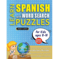 LEARN SPANISH WITH WORD SEARCH PUZZLES FOR KIDS 8 - 10 - Discover How to Improve Foreign Language Skills with a Fun Vocabulary Builder. Find 2000 Word - Paperback